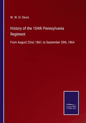 bokomslag History of the 104th Pennsylvania Regiment