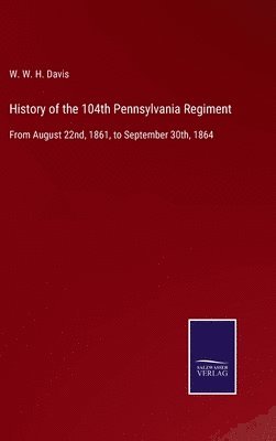 bokomslag History of the 104th Pennsylvania Regiment