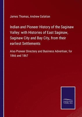 Indian and Pioneer History of the Saginaw Valley 1