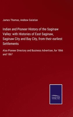 Indian and Pioneer History of the Saginaw Valley 1