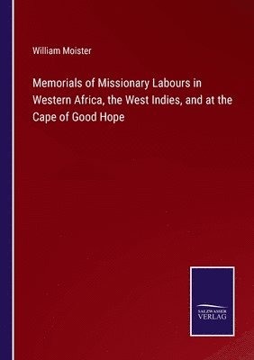 bokomslag Memorials of Missionary Labours in Western Africa, the West Indies, and at the Cape of Good Hope