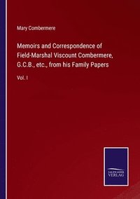 bokomslag Memoirs and Correspondence of Field-Marshal Viscount Combermere, G.C.B., etc., from his Family Papers