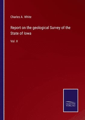 Report on the geological Survey of the State of Iowa 1