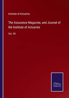 The Assurance Magazine, and Journal of the Institute of Actuaries 1