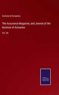 bokomslag The Assurance Magazine, and Journal of the Institute of Actuaries