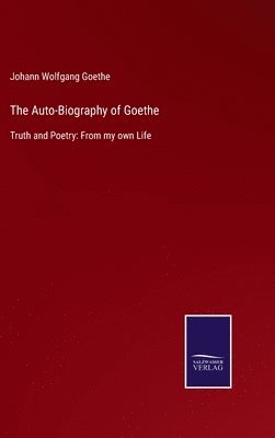 Johann Wolfgang Goethe - Auto-Biography of Goethe, Inbunden