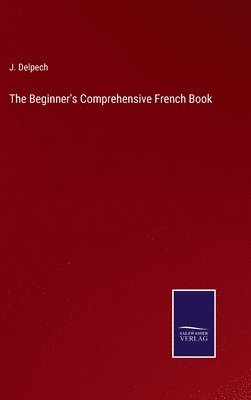 bokomslag The Beginner's Comprehensive French Book