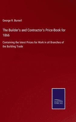 bokomslag The Builder's and Contractor's Price-Book for 1866