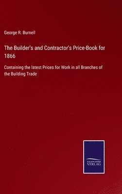 Builder's and Contractor's Price-Book for 1866