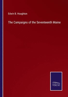 bokomslag The Campaigns of the Seventeenth Maine