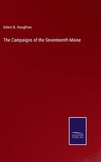 bokomslag The Campaigns of the Seventeenth Maine