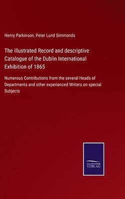 bokomslag illustrated Record and descriptive Catalogue of the Dublin International Exhibition of 1865