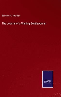 bokomslag The Journal of a Waiting Gentlewoman