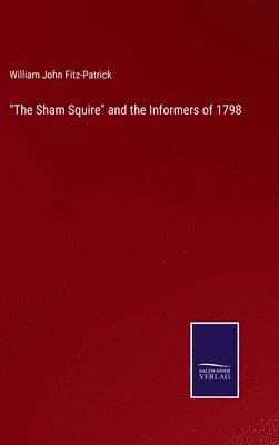 &quot;The Sham Squire&quot; and the Informers of 1798 1
