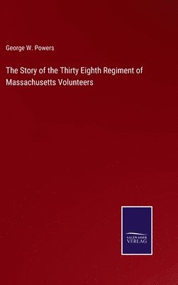 bokomslag Story of the Thirty Eighth Regiment of Massachusetts Volunteers