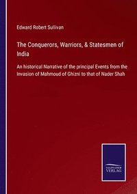 bokomslag The Conquerors, Warriors, & Statesmen of India