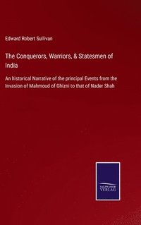 bokomslag The Conquerors, Warriors, & Statesmen of India