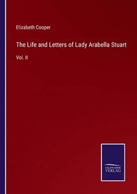 bokomslag The Life and Letters of Lady Arabella Stuart