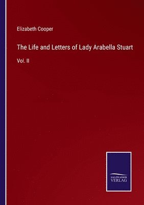 Elizabeth Cooper - Life and Letters of Lady Arabella Stuart, Häftad
