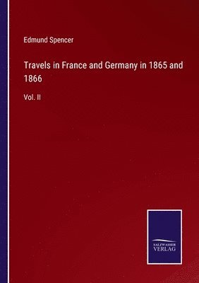 Travels in France and Germany in 1865 and 1866