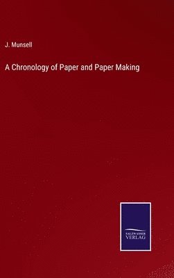 A Chronology of Paper and Paper Making 1