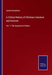 bokomslag Critical History of Christian Literature and Doctrine