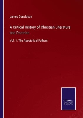bokomslag Critical History of Christian Literature and Doctrine