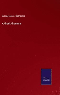 Evangelinus A Sophocles, Evangelinus A. Sophocles - Greek Grammar, Inbunden