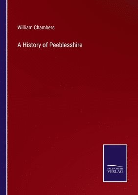 William Chambers - History of Peeblesshire, Häftad