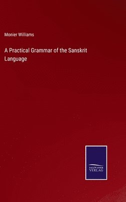 bokomslag A Practical Grammar of the Sanskrit Language