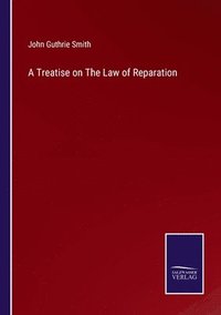 bokomslag A Treatise on The Law of Reparation