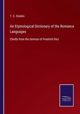 An Etymological Dictionary of the Romance Languages 1