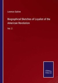 bokomslag Biographical Sketches of Loyalist of the American Revolution