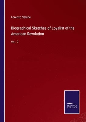 Biographical Sketches of Loyalist of the American Revolution 1