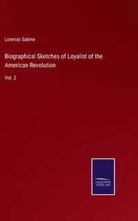 bokomslag Biographical Sketches of Loyalist of the American Revolution
