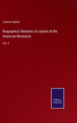 bokomslag Biographical Sketches of Loyalist of the American Revolution