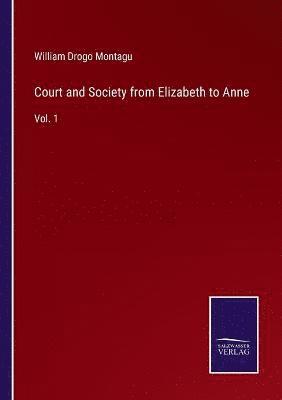Court and Society from Elizabeth to Anne