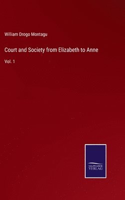 bokomslag Court and Society from Elizabeth to Anne