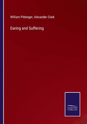William Pittenger, Alexander Clark - Daring and Suffering, Häftad