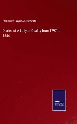 Diaries of A Lady of Quality from 1797 to 1844