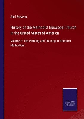 History of the Methodist Episcopal Church in the United States of America