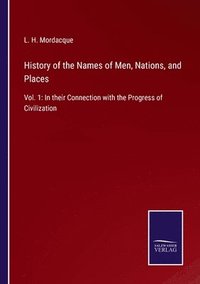 bokomslag History of the Names of Men, Nations, and Places