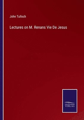 Lectures on M. Renans Vie De Jesus