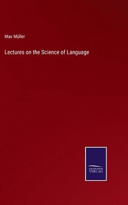 Lectures on the Science of Language