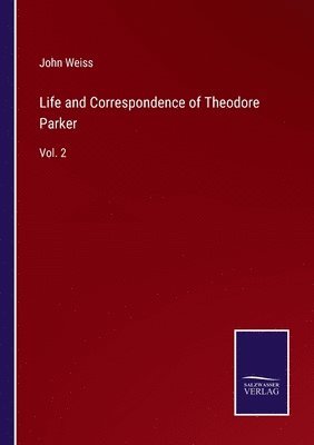 Life and Correspondence of Theodore Parker