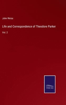 Life and Correspondence of Theodore Parker 1