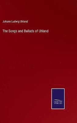 The Songs and Ballads of Uhland 1