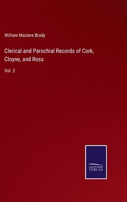 bokomslag Clerical and Parochial Records of Cork, Cloyne, and Ross