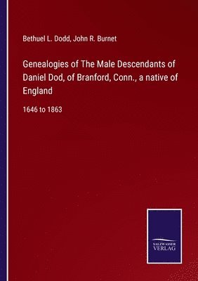 Genealogies of The Male Descendants of Daniel Dod, of Branford, Conn., a native of England
