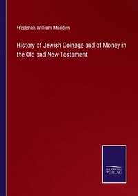 bokomslag History of Jewish Coinage and of Money in the Old and New Testament